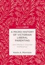 Cover: A Micro-History of Victorian Liberal Parenting - Palgrave Macmillan