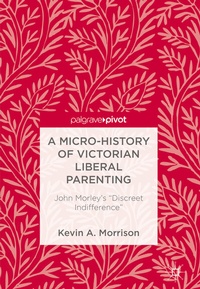 Enlarge image Cover: A Micro-History of Victorian Liberal Parenting - Palgrave Macmillan