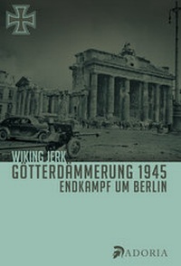 Bild vergrößern Bild: Götterdämmerung 1945 - Adoria-Verlag