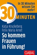 Cover: 30 Minuten So kommen Frauen in F&uuml;hrung! - GABAL
