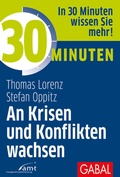 Cover: 30 Minuten An Krisen und Konflikten wachsen - GABAL