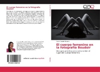 Abbildung von: El cuerpo femenino en la fotografia Boudoir - Editorial Academica Espanola