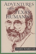 Cover: Adventures with a Texas Humanist - Texas Christian University Press