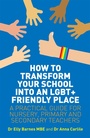 Cover: How to Transform Your School into an LGBT+ Friendly Place - Jessica Kingsley Publishers