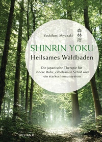 Abbildung von: Shinrin Yoku - Heilsames Waldbaden - Irisiana