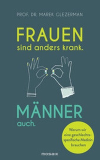 Abbildung von: Frauen sind anders krank. Männer auch. - Mosaik