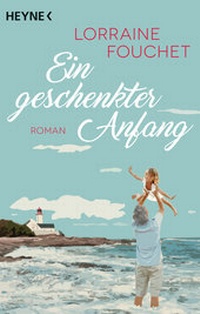 Abbildung von: Ein geschenkter Anfang - Heyne