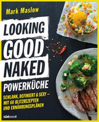 Abbildung von: Looking Good Naked Powerküche - Südwest Verlag