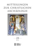 Cover: Mitteilungen zur Christlichen Arch&auml;ologie, Band 23 (2017) - Verlag der &ouml;sterreichischen Akademie der Wissenschaften
