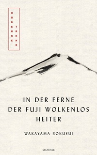 Abbildung von: In der Ferne der Fuji wolkenlos heiter - Manesse