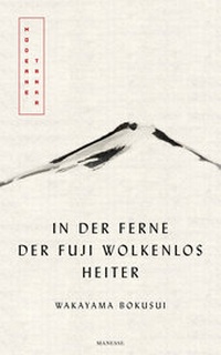 Abbildung von: In der Ferne der Fuji wolkenlos heiter - Manesse
