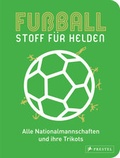Cover: Fu&szlig;ball - Stoff f&uuml;r Helden - Prestel