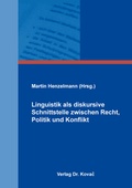 Cover: Linguistik als diskursive Schnittstelle zwischen Recht, Politik und Konflikt - Kovac, Dr. Verlag