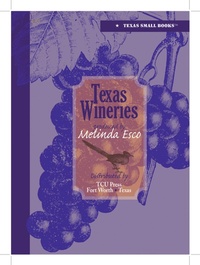 Abbildung von: Texas Wineries - Texas Christian University Press