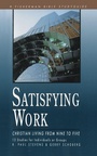 Cover: Satisfying Work: Christian Living from Nine to Five - Waterbrook Press (A Division of Random House Inc)