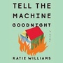 Cover: Tell the Machine Goodnight - Penguin Audiobooks