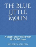 Cover: The Blue Little Moon - Kelssee Rubenstein