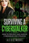 Cover: Surviving a Cyberstalker - Alexis Moore