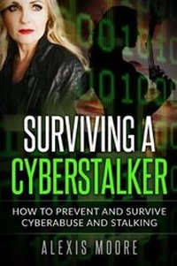 Enlarge image Cover: Surviving a Cyberstalker - Alexis Moore