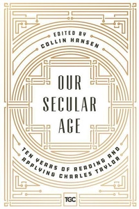 Enlarge image Cover: Our Secular Age - Gospel Coalition