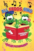 Cover: All Frogs Sing Charming Songs - Circles Legacy Publishing, LLC
