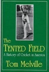Abbildung von: Tented Field a History of Cricket - Bowling Green University Popular Press,US