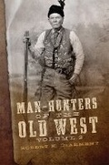 Cover: Man-Hunters of the Old West, Volume 2 - University of Oklahoma Press