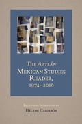 Cover: The Aztlan Mexican Studies Reader, 1974-2016 - UCLA Chicano Studies Research Center Press