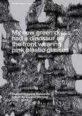 Cover: My New Green Dress Had A Dinosaur On The Front Wearing Pink Plastic Glasses 2013 - Marmalade, Publishers of Visual Theory