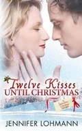 Cover: Twelve Kisses Until Christmas - Jennifer Lohmann