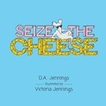 Cover: Seize the Cheese - Inlet Shade Publishing