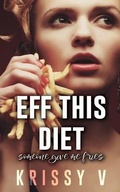 Cover: Eff This Diet - 2 Librans Publishing