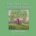 Cover: The Tree That Ate Everything - Bob Feiner