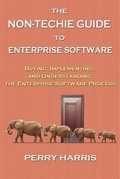 Cover: The Non-Techie Guide to Enterprise Software - Perry Harris