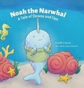 Cover: Noah the Narwhal - Dancing Mantis Press