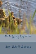 Cover: Birds in my Canadian Backyard - 1449511 Alberta Ltd.