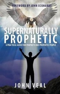 Enlarge image Cover: Supernaturally Prophetic - John Veal Ministries