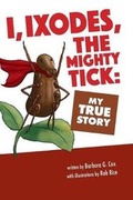 Cover: I, Ixodes, The Mighty Tick - Barbara G Cox