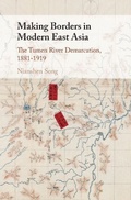 Cover: Making Borders in Modern East Asia - Cambridge University Press
