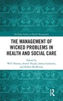 Cover: The Management of Wicked Problems in Health and Social Care - Routledge