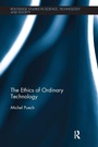 Cover: The Ethics of Ordinary Technology - Routledge