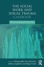 Cover: The Social Work and Sexual Trauma Casebook - Routledge