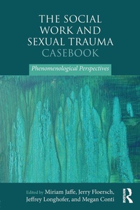 Enlarge image Cover: The Social Work and Sexual Trauma Casebook - Routledge