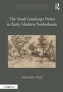 Cover: The 'Small Landscape' Prints in Early Modern Netherlands - Routledge