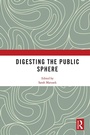 Cover: Digesting the Public Sphere - Routledge