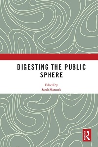 Enlarge image Cover: Digesting the Public Sphere - Routledge