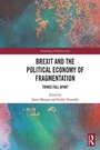 Cover: Brexit and the Political Economy of Fragmentation - Routledge