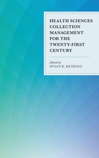 Abbildung von: Health Sciences Collection Management for the Twenty-First Century - Bloomsbury eBooks US