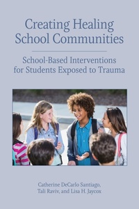 Enlarge image Cover: Creating Healing School Communities - American Psychological Association
