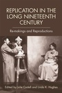 Cover: Replication in the Long Nineteenth Century - Edinburgh University Press